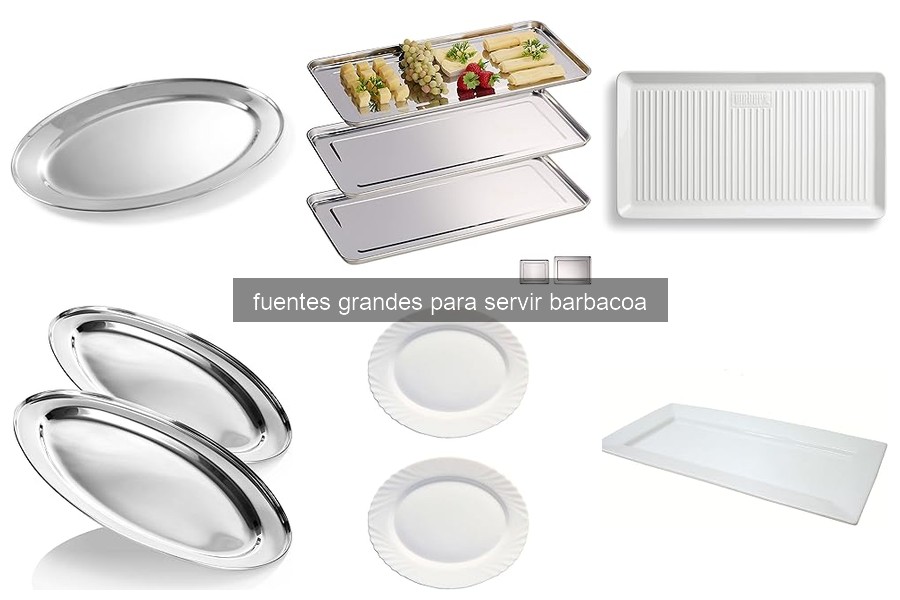 Comparativa de Fuentes Grandes para Servir Barbacoa
